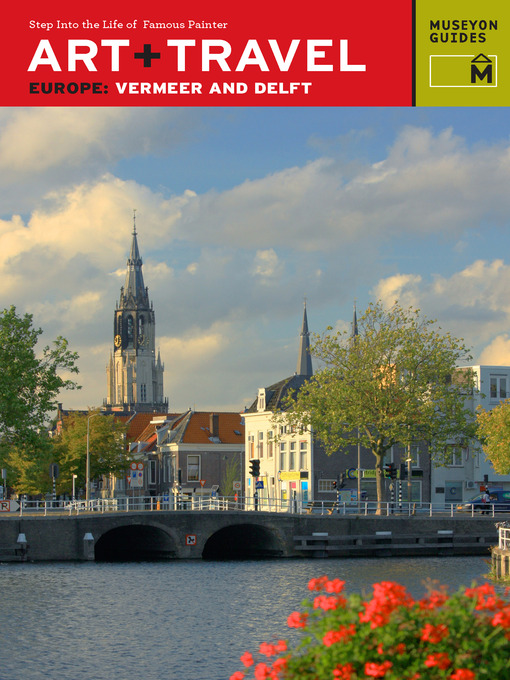 Title details for Art + Travel Europe Vermeer and Delft by Museyon Guides - Available